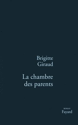 Brigitte Giraud - La Chambre des parents, Häftad