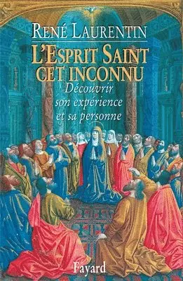 René Laurentin - L'Esprit Saint, cet inconnu: Découvrir son expérience et sa personne, Häftad. Tillgänglighet: Lägg i varukorg