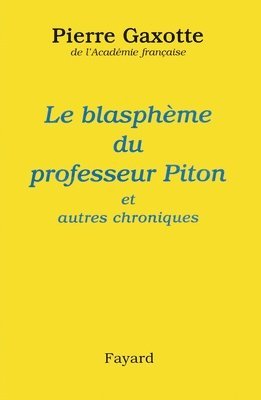 Pierre Gaxotte - Le Blasphème du professeur Piton: Et autres chroniques, Häftad. Tillgänglighet: Lägg i varukorg