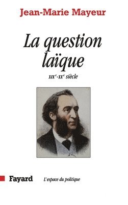 Jean-Marie Mayeur - La Question laïque: XIXe-XXe siècle, Häftad