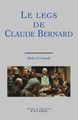 Mirko D. Grmek - Le Legs de Claude Bernard, Häftad