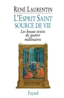 René Laurentin - L'Esprit Saint, source de vie: Les beaux textes de quatre millénaires, Häftad. Tillgänglighet: Lägg i varukorg