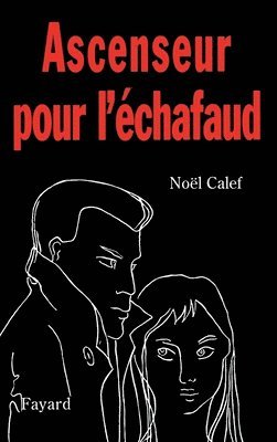 Noël Calef - Ascenseur pour l'échafaud, Häftad