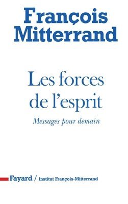 François Mitterrand - Les Forces de l'esprit: Messages pour demain, Häftad