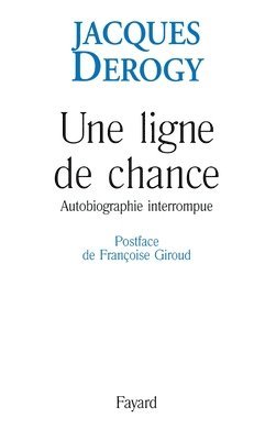 Jacques Derogy - Une ligne de chance: Autobiographie interrompue, Häftad