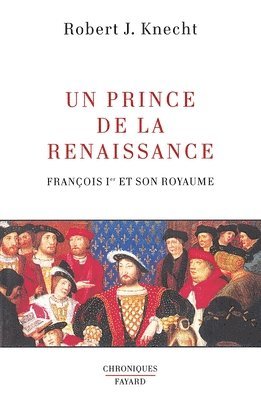 Robert J. Knecht - Un Prince de la Renaissance: François Ier et son royaume, Häftad