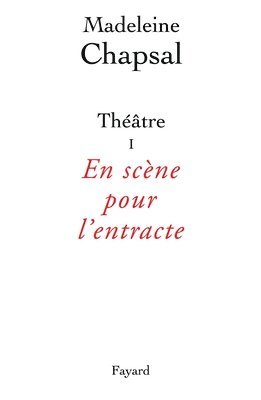 Madeleine Chapsal - Théâtre I - En scène pour l'entracte, Häftad