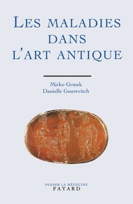 Danielle Gourevitch, Mirko D. Grmek - Les maladies dans l'art antique, Häftad