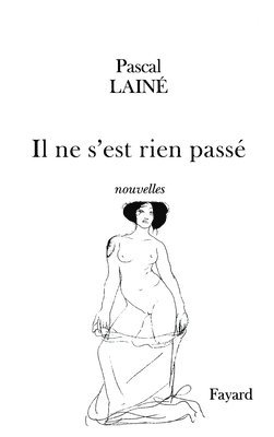 Pascal Lainé - Il ne s'est rien passé: nouvelles, Häftad