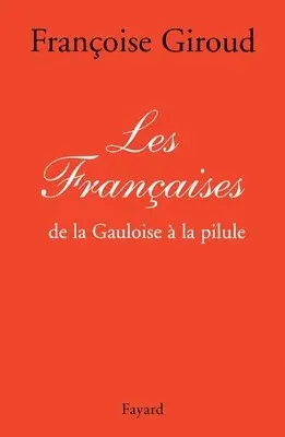 Françoise Giroud - Les Françaises: de la Gauloise à la pilule, Häftad. Tillgänglighet: Lägg i varukorg