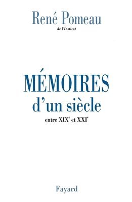René Pomeau - Mémoires d'un siècle: entre XIXe et XXIe, Häftad