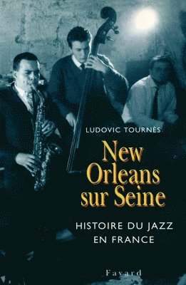 Ludovic Tournès - New Orleans sur Seine: Histoire du jazz en France, Häftad