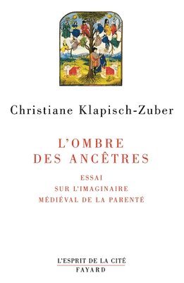 Christiane Klapisch-Zuber - L'ombre des ancêtres: Essai sur l'imaginaire médiéval de la parenté, Häftad
