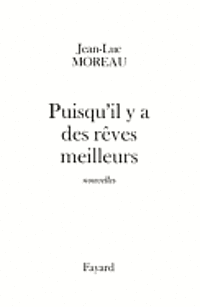 Jean-Luc Moreau - Puisqu'il y a des rêves meilleurs, Häftad. Tillgänglighet: Lägg i varukorg