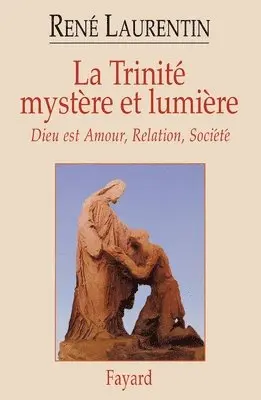 René Laurentin - La Trinité mystère et lumière: Dieu est Amour, Relation, Société, Häftad. Tillgänglighet: Lägg i varukorg