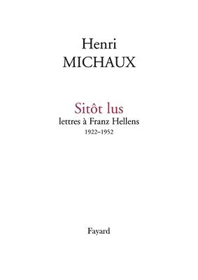 Henri Michaux - Sitôt lus Lettres à Franz Hellens 1922-1952, Häftad