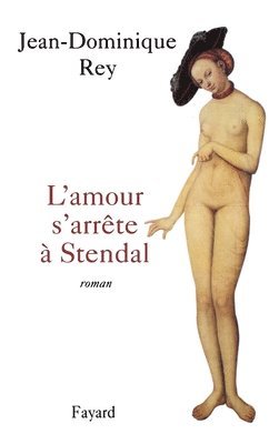 Jean-Dominique Rey - L'amour s'arrête à Stendal, Häftad