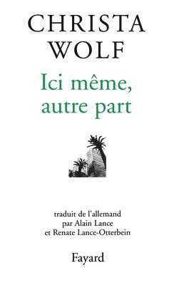 Christa Wolf - Ici même, autre part, Häftad