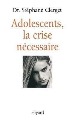 Stéphane Clerget - Adolescents, la crise nécessaire, Häftad