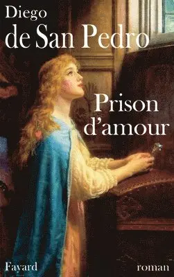 Diego De San Pedro - Prison d'amour, Häftad. Tillgänglighet: Lägg i varukorg