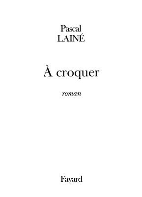 Pascal Lainé - A croquer, Häftad