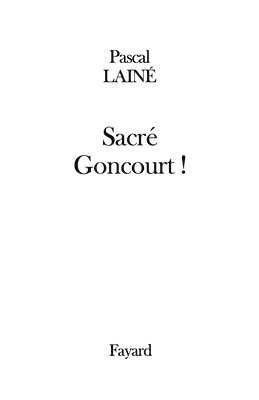 Pascal Lainé - Sacré Goncourt !, Häftad