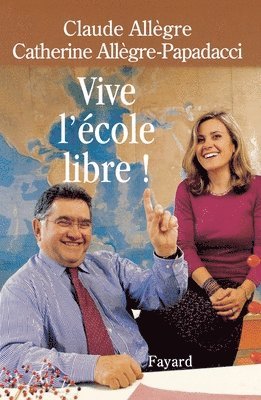 Claude Allègre, Catherine Allègre-Papadacci - Vive l'école libre !, Häftad