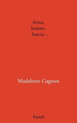 Madeleine Gagnon - Anna, Jeanne, Samia..., Häftad