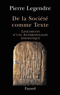 Pierre Legendre - De la Société comme Texte: Linéaments d'une anthropologie dogmatique, Häftad