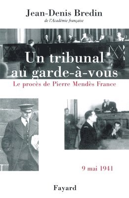 Jean-Denis Bredin - Un tribunal au garde-à-vous: Le procès de Pierre Mendès France (9 mai 1941), Häftad