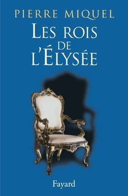 Pierre Miquel - Les Rois de l'Élysée, Häftad