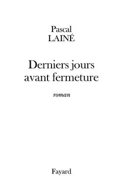 Pascal Lainé - Derniers jours avant fermeture, Häftad