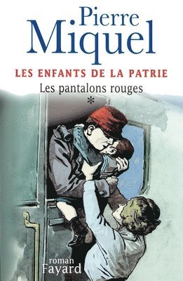 Pierre Miquel - Les Enfants de la Patrie, tome 1: Les pantalons rouges, Häftad