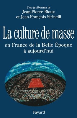 Jean-François Sirinelli, Jean-Pierre Rioux - La Culture de masse en France de la Belle Époque à nos jours, Häftad