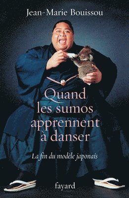 Jean-Marie Bouissou - Quand les sumôs apprennent à danser: La fin du modèle japonais, Häftad