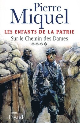 Pierre Miquel - Les Enfants de la Patrie, tome 4: Sur le Chemin des Dames, Häftad