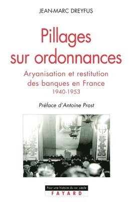 Jean-Marc Dreyfus - Pillages sur ordonnances: Aryanisation et restitution des banques en France (1940-1953), Häftad