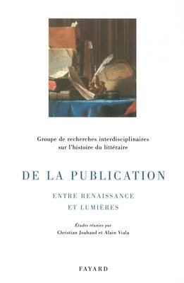 Alain Viala, Christian Jouhaud - De la publication: Entre Renaissance et Lumières, Häftad