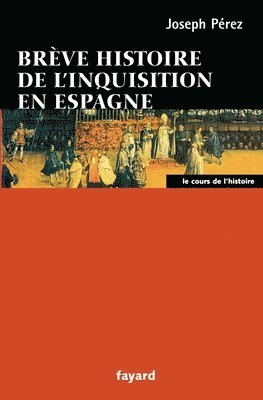 Joseph Pérez - Brève histoire de l'Inquisition en Espagne, Häftad