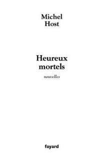 Michel Host - Heureux mortels: Nouvelles, Häftad. Tillgänglighet: Lägg i varukorg