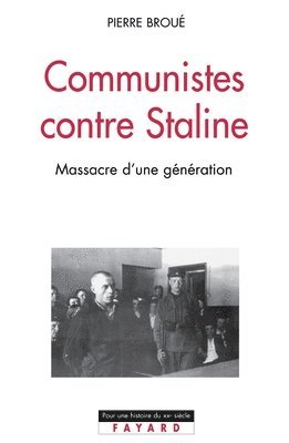 Pierre Broué - Communistes contre Staline: Massacre d'une génération, Häftad