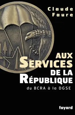 Claude Faure - Aux Services de la République: du BCRA à la DGSE, Häftad. Tillgänglighet: Lägg i varukorg