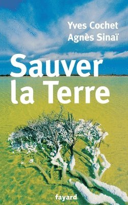 Yves Cochet, Agnès Sinaï - Sauver la Terre, Häftad