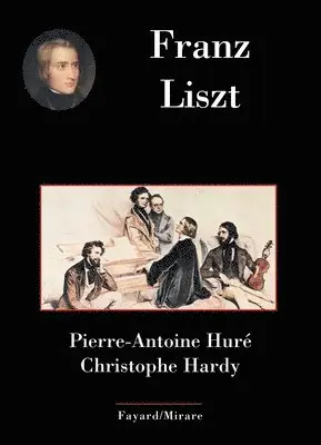 Christophe Hardy, Pierre-Antoine Huré - Franz Liszt, Häftad. Tillgänglighet: Lägg i varukorg