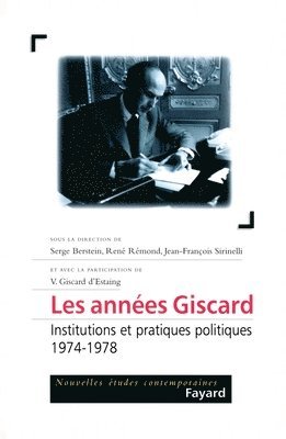 Jean-François Sirinelli, Serge Berstein - Les années Giscard: Institutions et pratiques politiques (1974-1978), Häftad