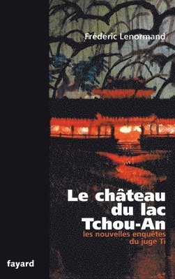 Frédéric Lenormand - Le château du lac Tchou-An: Les nouvelles enquêtes du juge Ti, Häftad
