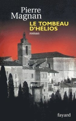 Pierre Magnan - Le tombeau d'Hélios, Häftad