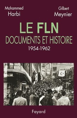 Mohammed Harbi, Gilbert Meynier - Le FLN: Documents et histoire (1954-1962), Häftad