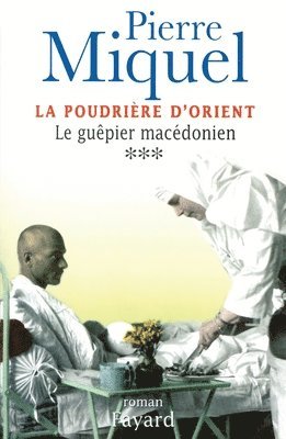 Pierre Miquel - La Poudrière d'Orient, tome 3: Le Guêpier macédonien, Häftad