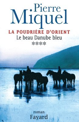 Pierre Miquel - La Poudrière d'Orient, tome 4: Le beau Danube bleu, Häftad